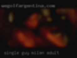 Single guy Milan adult looking for fun. Single guy Milan adult looking for fun.